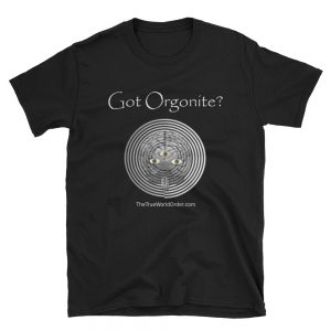 The True World Order “Got Orgonite?” Short-Sleeve Unisex T-Shirt, Dark